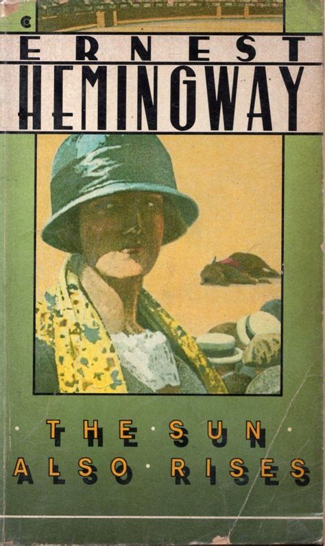 The Sun Also Rises Ernest Hemingway The Sun Also Rises Classic