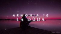 LA DUDA - ARMONIA 10 ( LETRA ) - YouTube