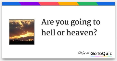 Are You Going To Hell Or Heaven