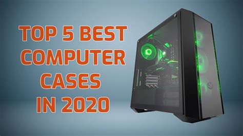 Top 5 Best Computer Cases 2020 Best Pc Case 2020 Youtube