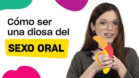 ¿cómo ser una diosa del sexo oral youtube