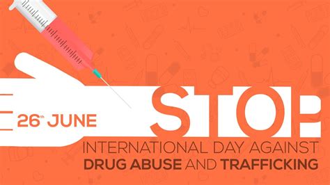 International Day Against Drug Abuse And Illicit Trafficking 2022