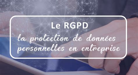 Le Rgpd La Protection De Données Personnelles En Entreprise Digital