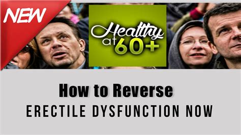 How To Reverse Erectile Dysfunction Now Youtube
