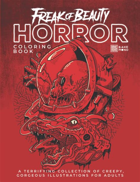 Freak Of Beauty Horror Coloring Book A Terrifying Collection Of Creepy