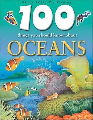 100 Things You Should Know About Oceans 100 Things You Should Know Abt