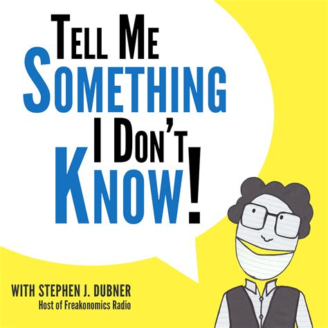 Tell Me Something I Don T Know Listen Via Stitcher For Podcasts