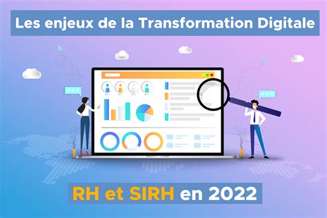 Les Enjeux De La Transformation Digitale Rh Et Sirh En 2022
