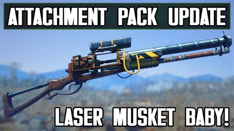 Improving The Laser Musket Attachment Pack Update Fallout 4 Mod