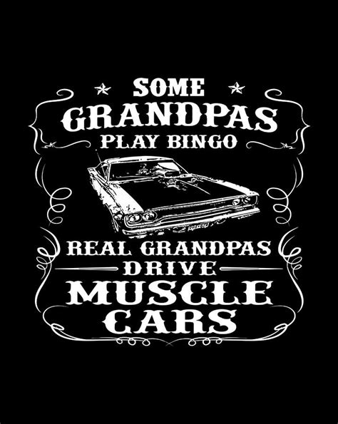 Some Grandpas Play Bingo Real Grandpas Drive Muscle Cars Digital Art By Luke Henry