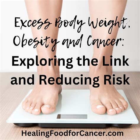 Excess Body Weight Obesity And Cancer Exploring The Link And Reducing Risk
