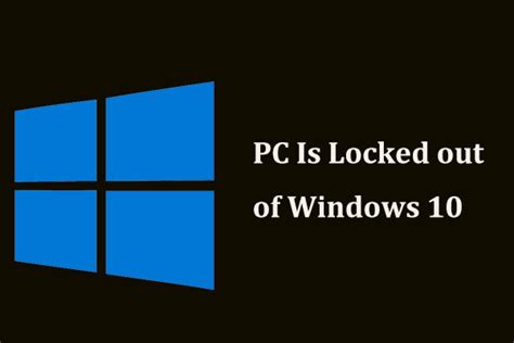 What To Do If Your Pc Is Locked Out Of Windows 10 Try 3 Ways