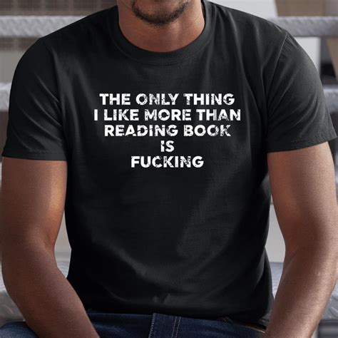 The Only Thing I Like More Than Reading Books Is Fucking Shirt Itees