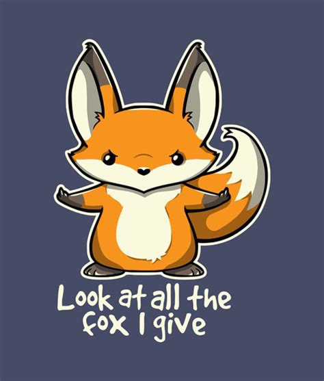 Look At All The Fox I Give T Shirt Price 1589 And Free Shipping