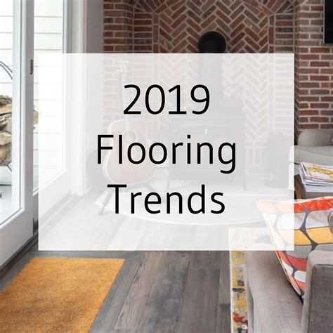 2019 Flooring Trends Flooring Trends Flooring 2020 Flooring Trends