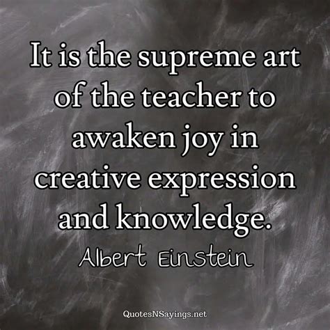 It Is The Supreme Art Of The Teacher To Albert Einstein Quote