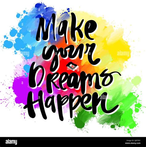 Make Your Dreams Happen Lettering Real Drawing By Hand Colorful
