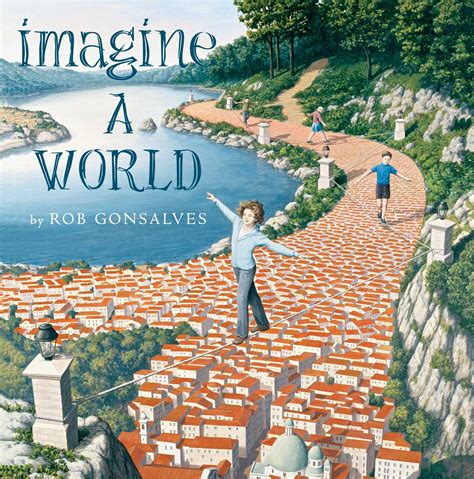 Imagine A World Book By Rob Gonsalves Official Publisher Page