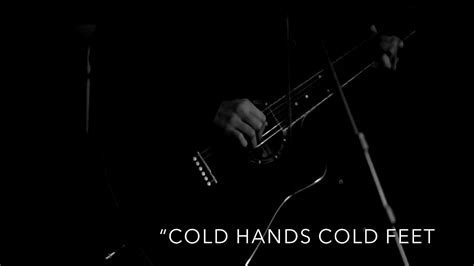 “cold Hands Cold Feet” Youtube