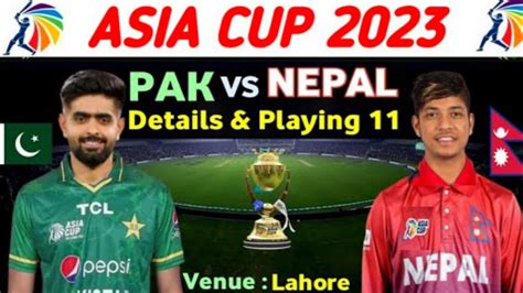 Pakistan Vs Nepal 1st Match Asia Cup 2023 Pak Playing 11 Vs Nep