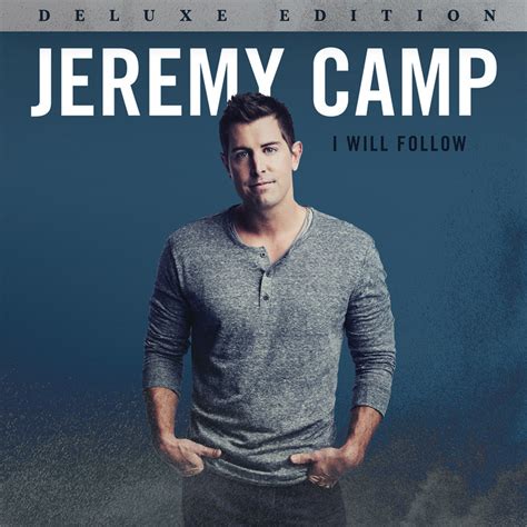 Jeremy camp — i still believe 04:31. Jesusfreakhideout.com: Jeremy Camp, "I Will Follow" Review