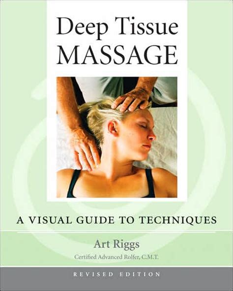 Deep Tissue Massage Revised Edition A Visual Guide To Techniques By