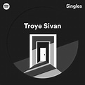 Troye Sivan - Spotify Singles Lyrics and Tracklist | Genius