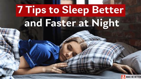 7 Tips To Sleep Better And Faster At Night Make Me Better