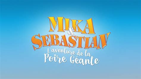 Bande Annonce Mika And Sebastian Laventure De La Poire Géante Youtube