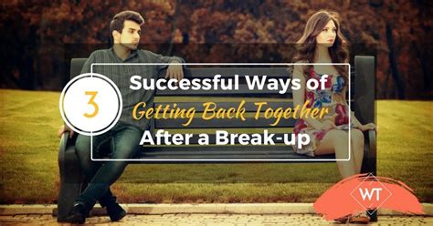 why do we break up and get back together why couples break up