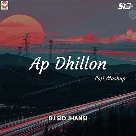 Ap Dhillon Lofi Mashup Song Download From Ap Dhillon Lofi Mashup