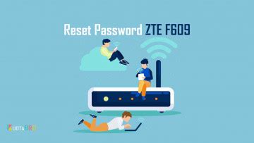 Password zte zxhn f609 : √ Cara Reset Password Router ZTE F609 IndiHome