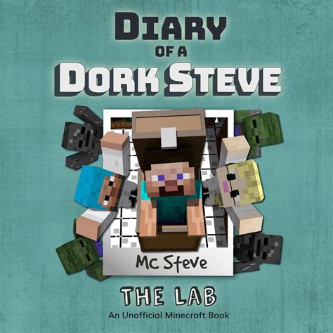 Diary Of A Minecraft Dork Steve Book 5 The Lab An Unofficial