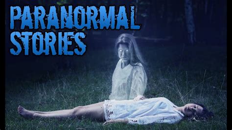 6 True Creepy Paranormal Stories Youtube