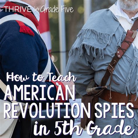 how to teach american revolution spies in 5th grade thrive in grade five