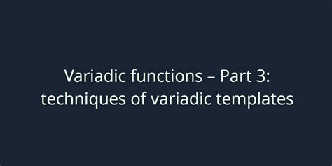 Variadic Functions Part 3 Techniques Of Variadic Templates Kuba Sejdak