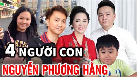⭐tiết Lộ Danh Tính 4 Người Con Của Bà Nguyễn Phương Hằng Đại Nam Youtube