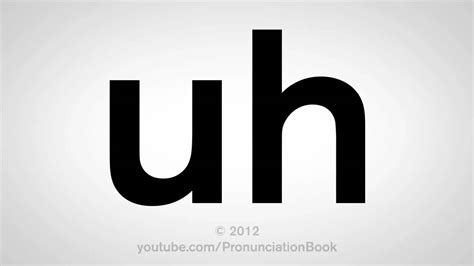 How To Pronounce Uh Youtube