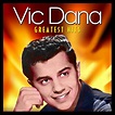 Greatest Hits Album by Vic Dana | Lyreka