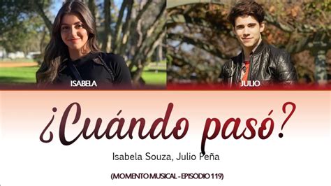 ¿cuándo Pasó Isabela Souza Julio Peña Episodio 119 Music Lyrics