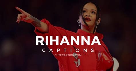 50 rihanna instagram captions that will take your posts to the next level cute caption