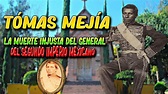 TOMAS MEJÍA | LA MUERTE INJUSTA DEL GENERAL DEL SEGUNDO IMPERIO ...