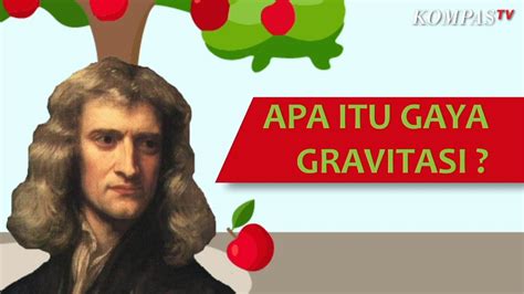 Mengenal Penemuan Newton Apa Itu Gaya Gravitasi