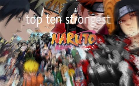 Top Ten Strongest Naruto Shippuden Characters Anime Amino
