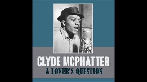 Clyde Mcphatter A Lover´s Question Youtube