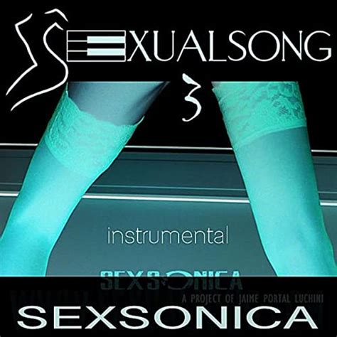 Sexualsong 3 Instrumental Sex Music By Sexsonica On Amazon Music