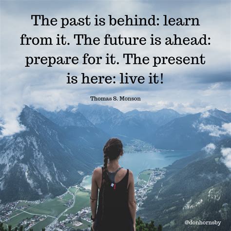 Past Is Behind Learn From It Future Is Ahead Prepare For It Present