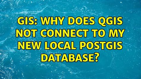 Gis Why Does Qgis Not Connect To My New Local Postgis Database Youtube