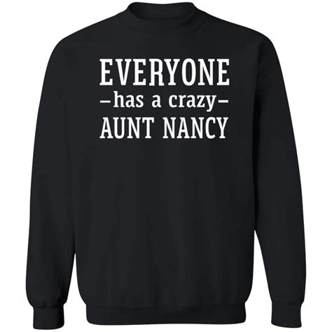 Everyone Has A Crazy Aunt Nancy Hoodie Shopdonjr Merch Busstee
