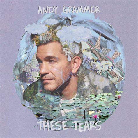 These Tears Song And Lyrics By Andy Grammer Spotify